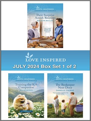 cover image of Love Inspired July 2024 Box Set--1 of 2/Their Surprise Amish Reunion/Training the K-9 Companion/The Beekeeper Next Door